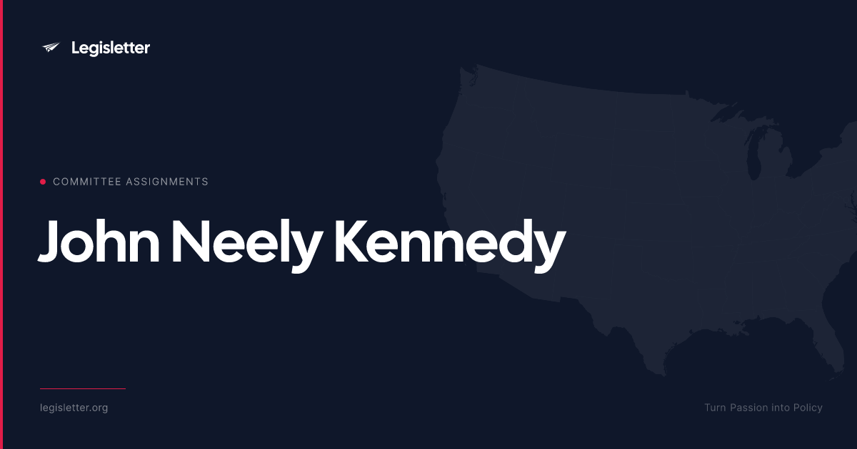 Sen. John Neely Kennedy — Committee Assignments