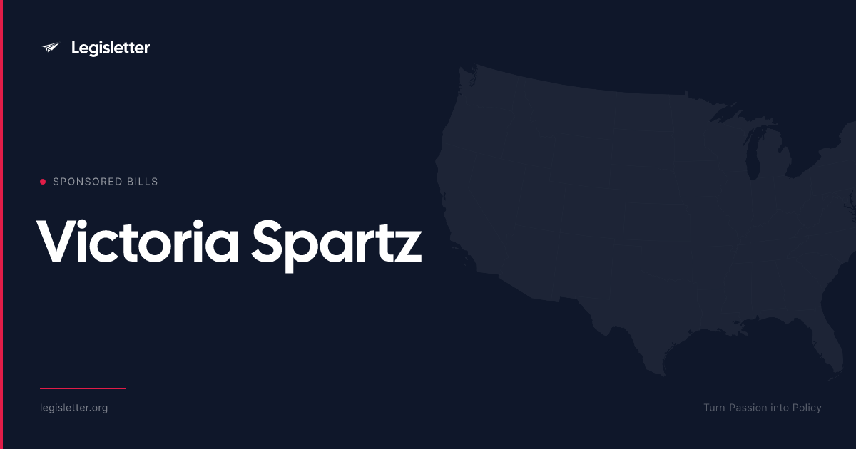 Rep. Victoria Spartz — Sponsored Bills & Legislation